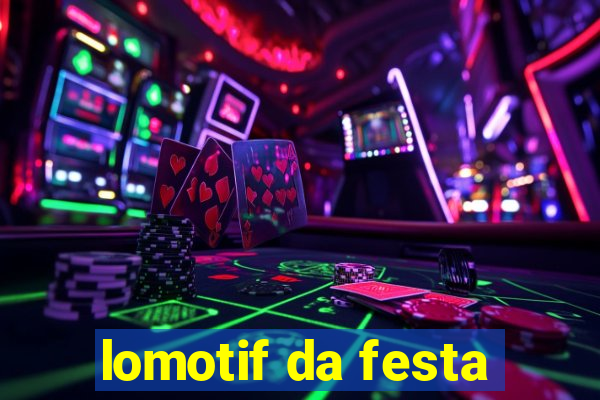 lomotif da festa